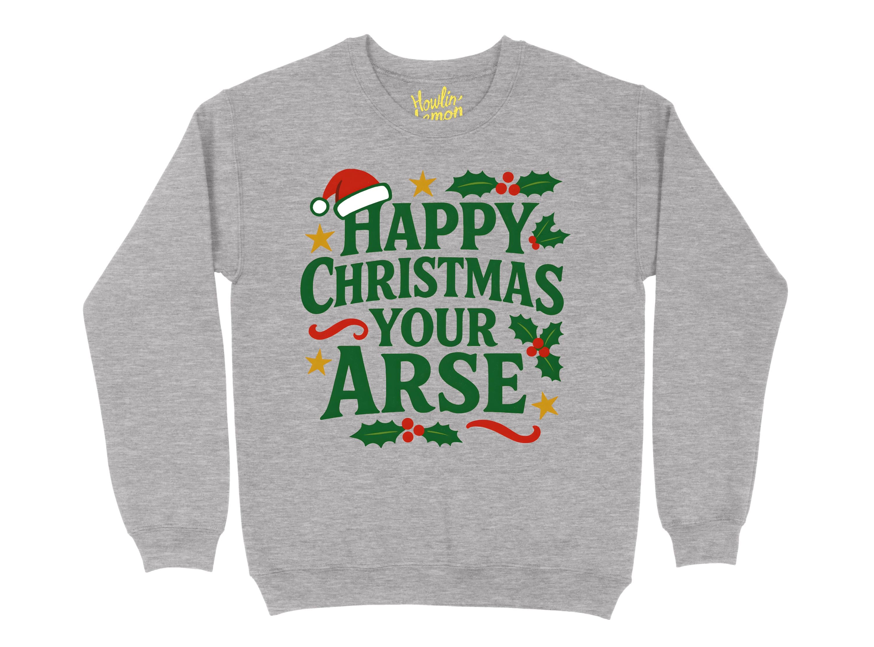 Happy Christmas your Arse Christmas Sweater | Funny Xmas Jumper