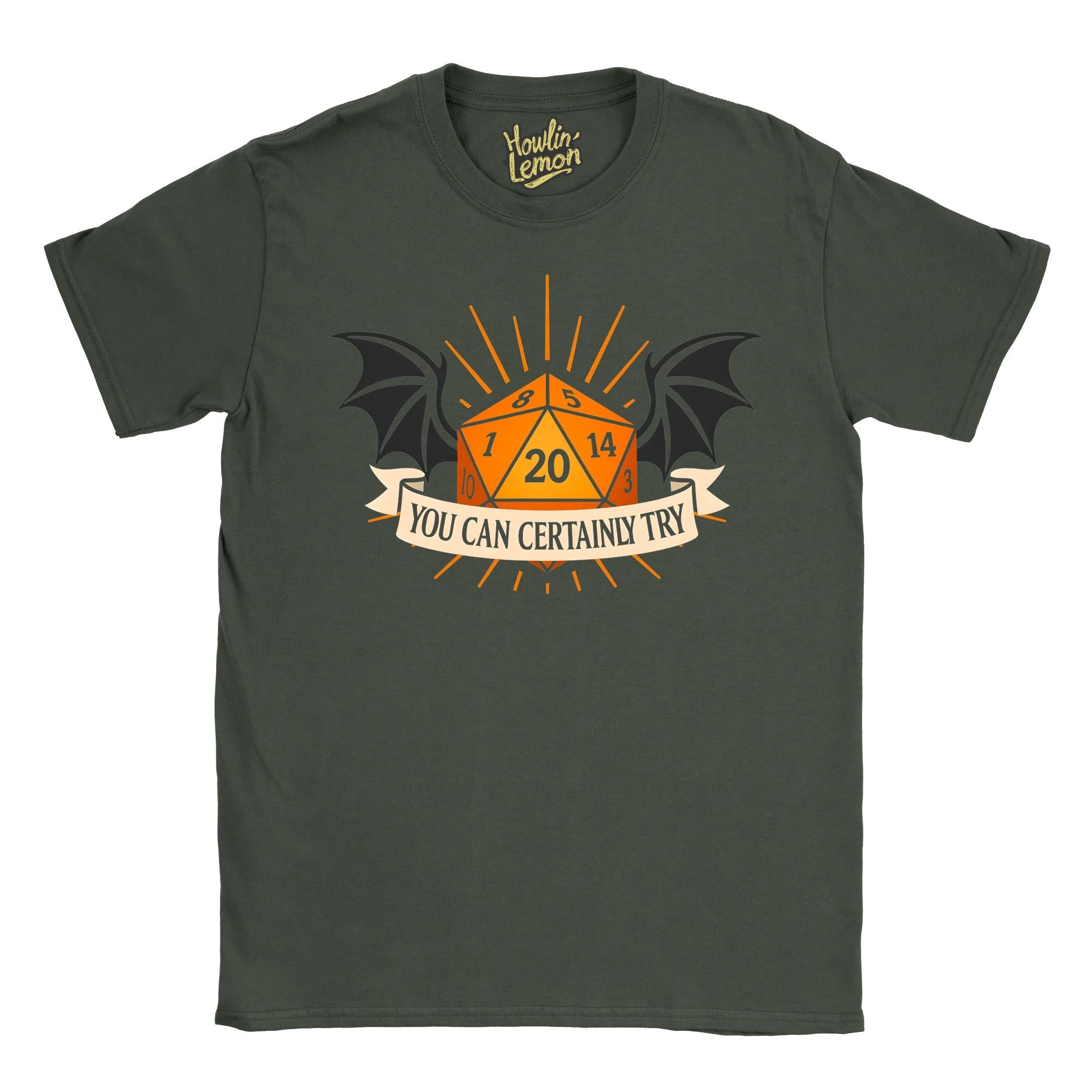 You Can Certainly Try T-Shirt | D&D Dice Shirt with Dragon Wings | D20 RPG Gaming Tee | Dungeon Master Gift | Tabletop Fantasy Roleplaying