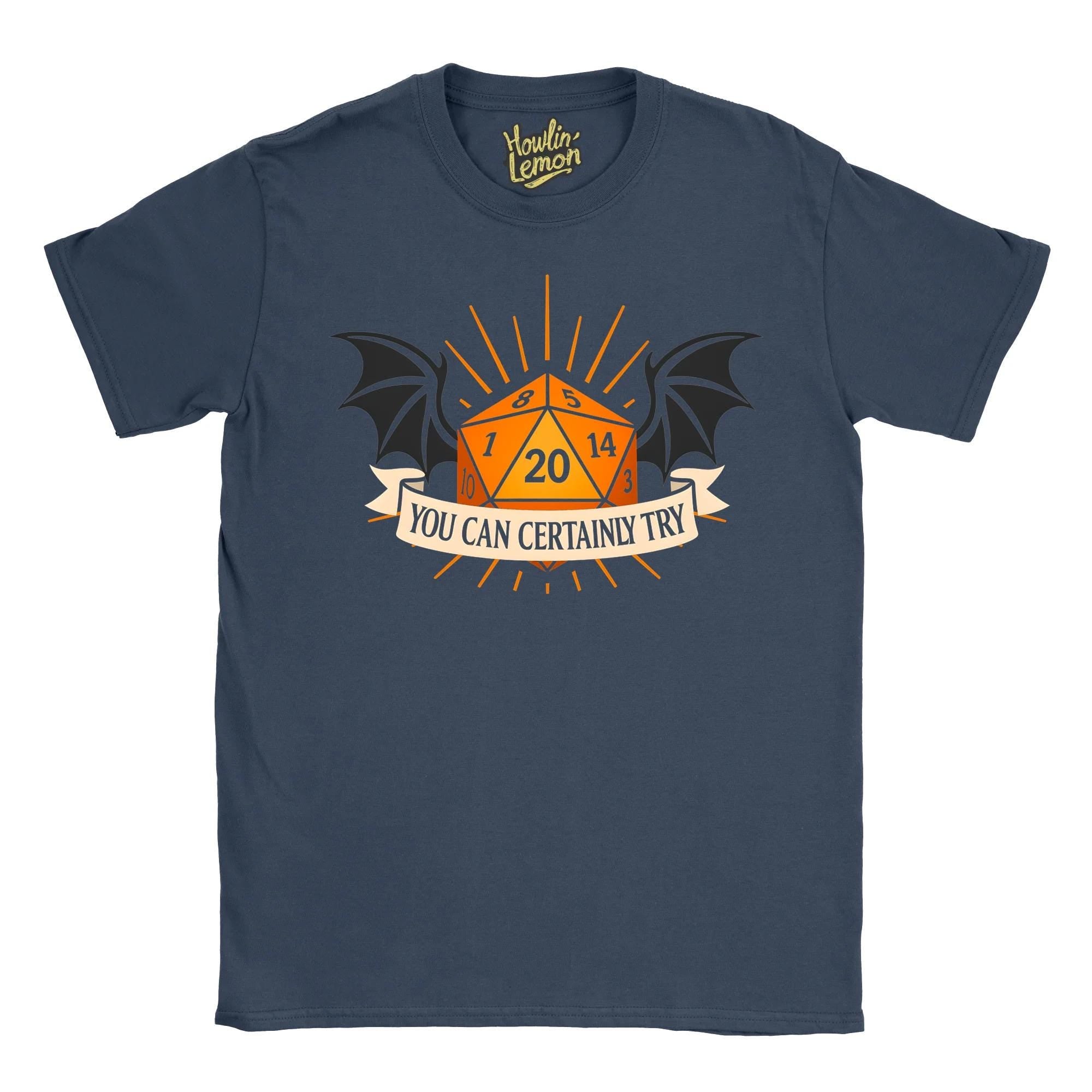 You Can Certainly Try T-Shirt | D&D Dice Shirt with Dragon Wings | D20 RPG Gaming Tee | Dungeon Master Gift | Tabletop Fantasy Roleplaying