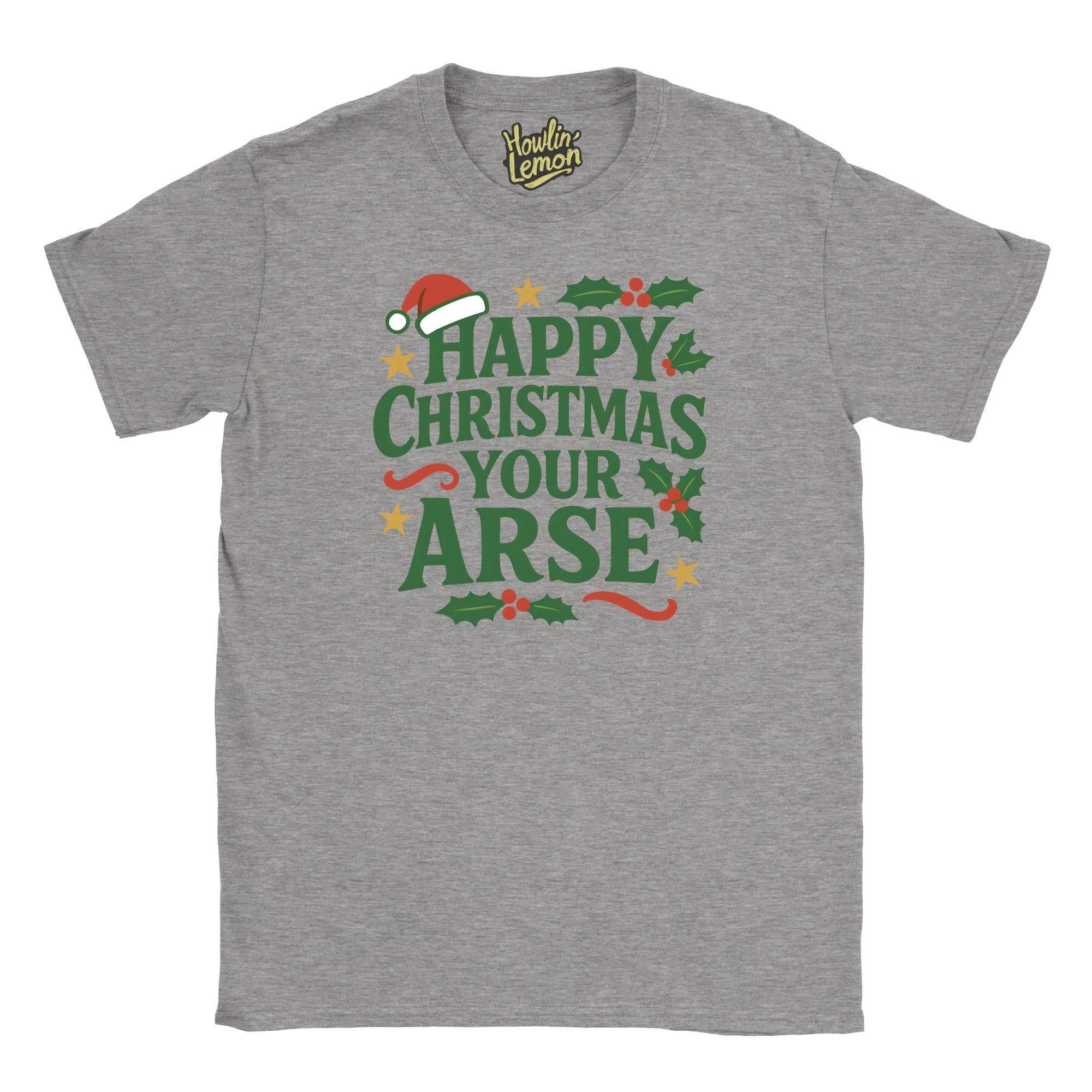 Happy Christmas Your Arse T-Shirt| Funny Christmas T Shirt