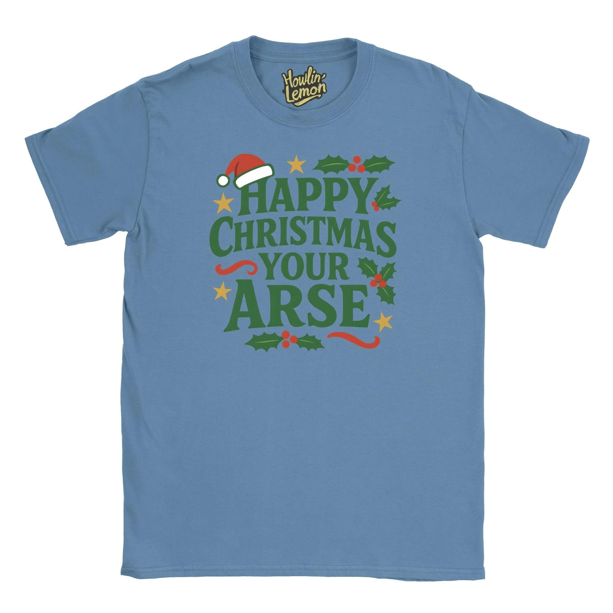 Happy Christmas Your Arse T-Shirt| Funny Christmas T Shirt