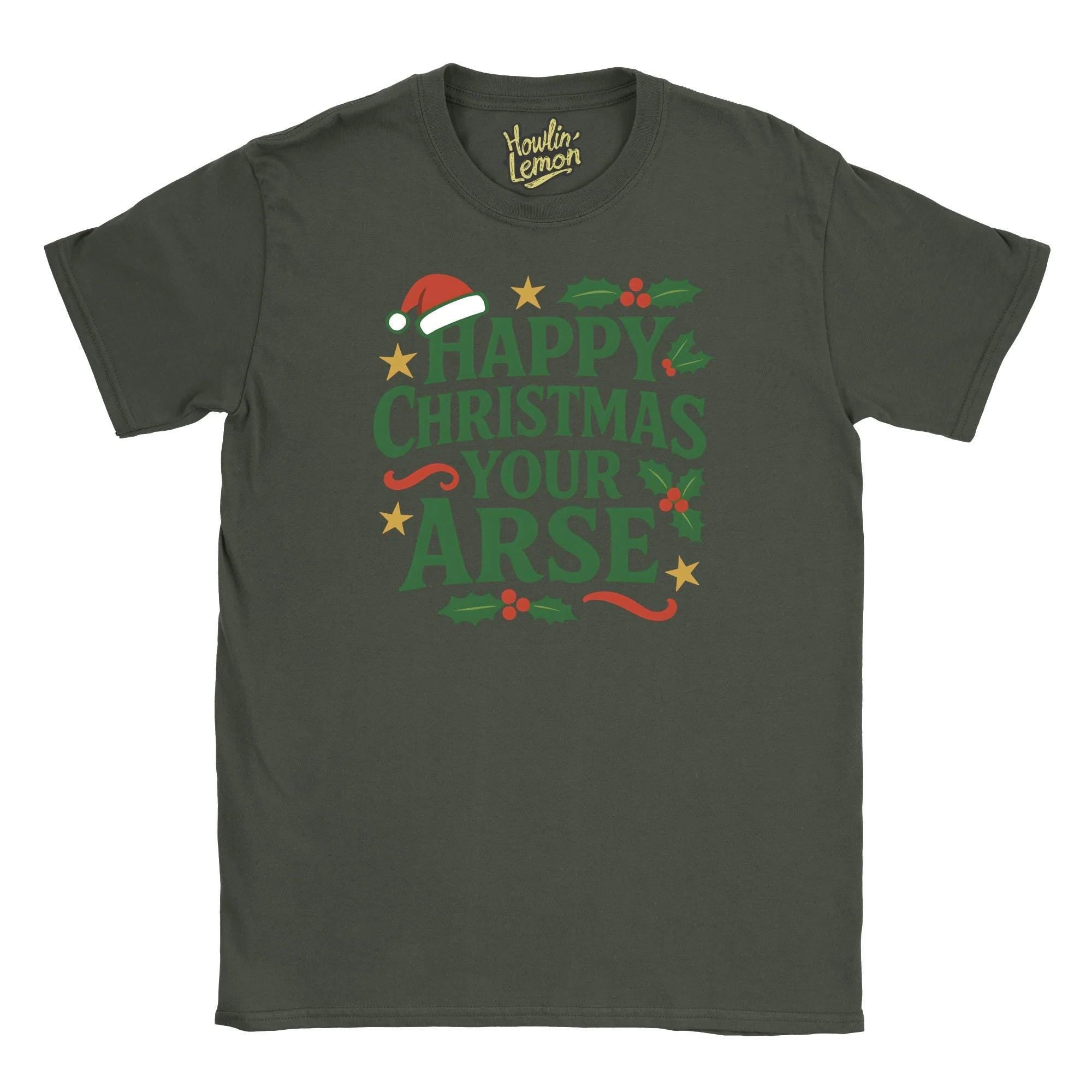 Happy Christmas Your Arse T-Shirt| Funny Christmas T Shirt