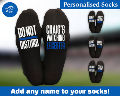 Custom Do Not Disturb Watching Leicester Name Socks - Personalised Printed and Personalised - Birthday Gift - Christmas Gift