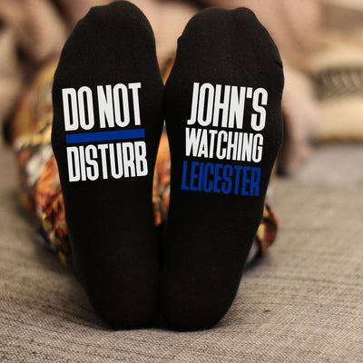 Custom Do Not Disturb Watching Leicester Name Socks - Personalised Printed and Personalised - Birthday Gift - Christmas Gift