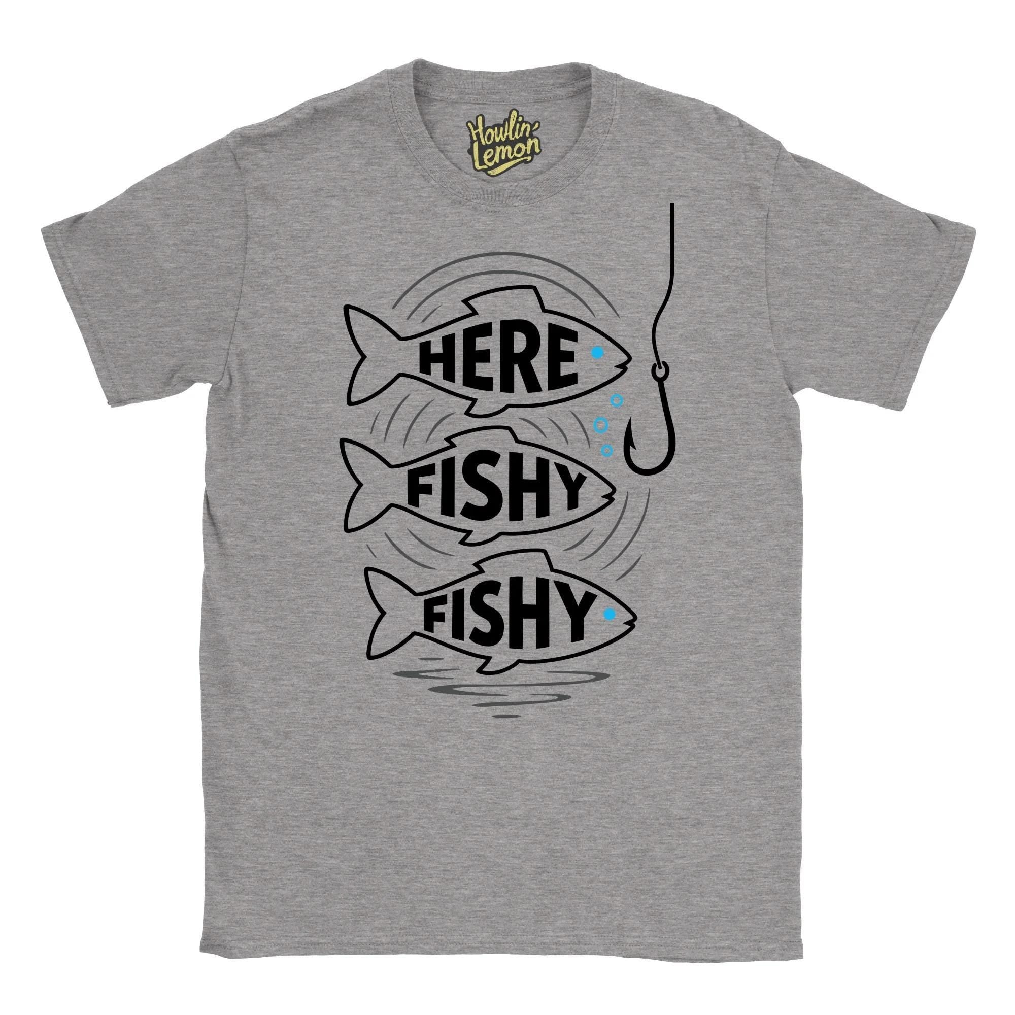 Funny Fishing Shirt - Here Fishy Fishy - Gift for Fisherman Dad Husband - Angling Humor Tee - Fishing Lover Gift