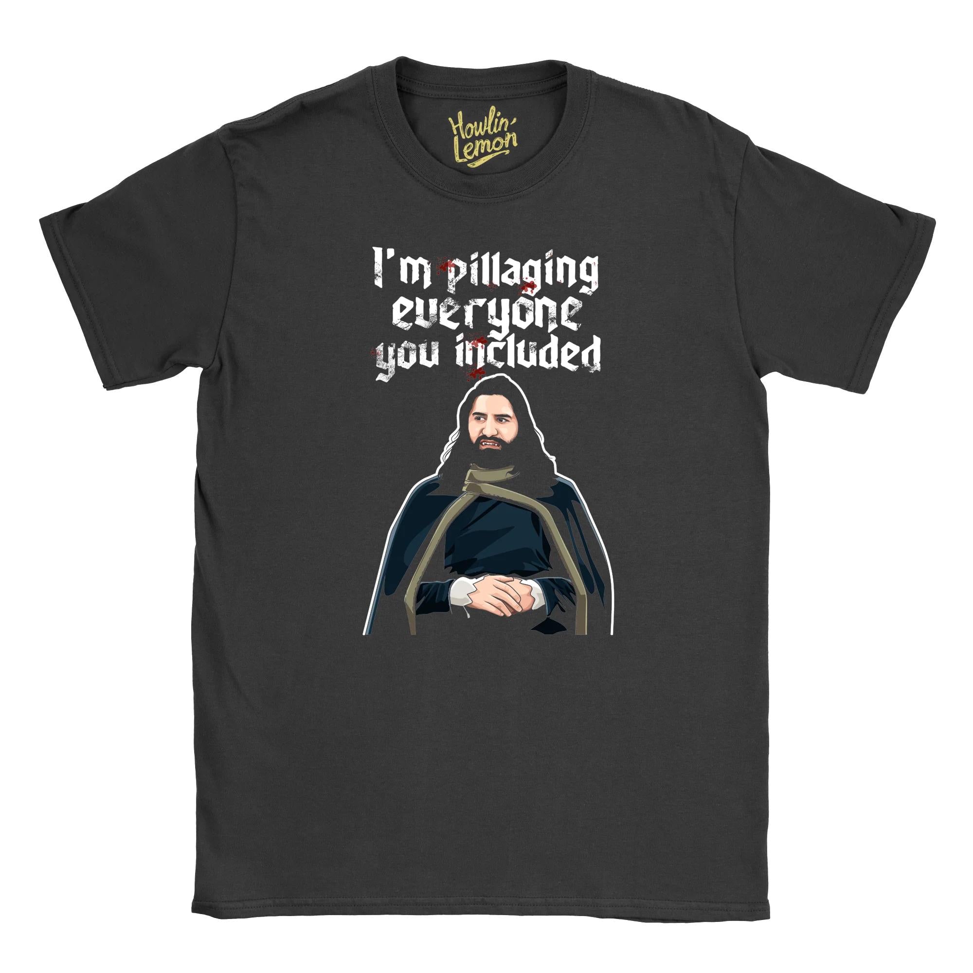 What We Do In The Shadows T-shirt - Nandor I'm Pillaging Everyone You Included
