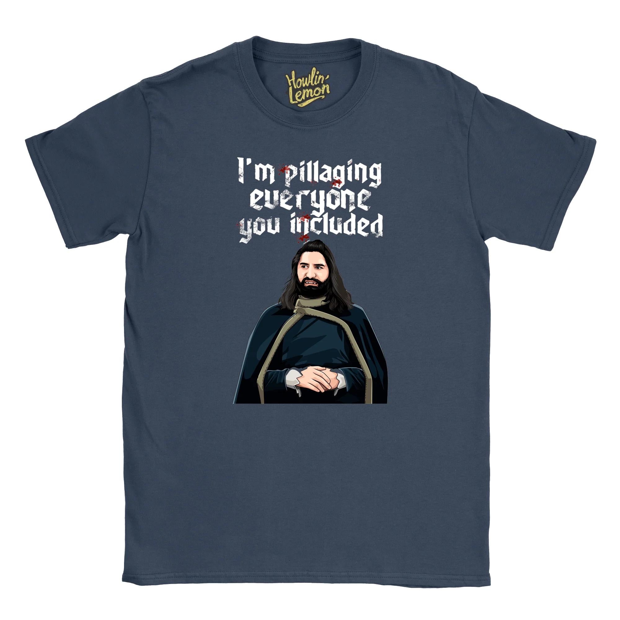 What We Do In The Shadows T-shirt - Nandor I'm Pillaging Everyone You Included