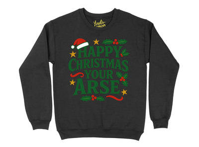 Happy Christmas your Arse Christmas Sweater | Funny Xmas Jumper