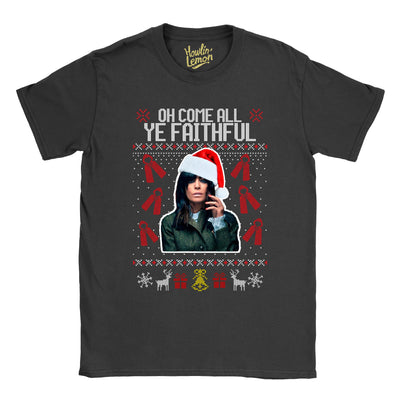 Oh Come All Ye Faithful - Traitors Christmas T-Shirt- Claudia Winkleman Xmas T-shirt