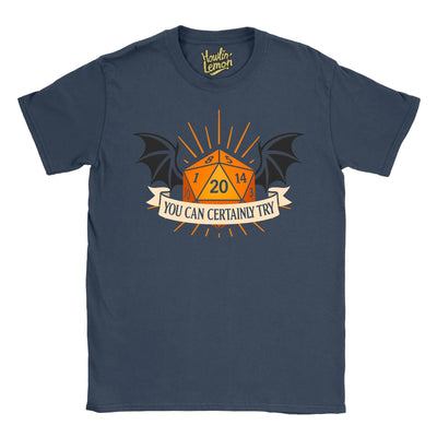 You Can Certainly Try T-Shirt | D&D Dice Shirt with Dragon Wings | D20 RPG Gaming Tee | Dungeon Master Gift | Tabletop Fantasy Roleplaying