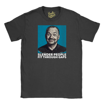 Bob Mortimer T-Shirt - Slender People Fit Through Gaps Funny Personalised Quote