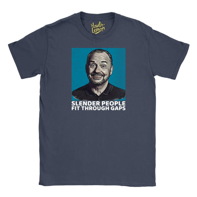 Bob Mortimer T-Shirt - Slender People Fit Through Gaps Funny Personalised Quote