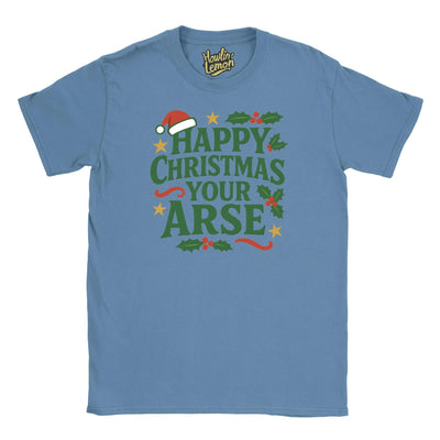 Happy Christmas Your Arse T-Shirt| Funny Christmas T Shirt