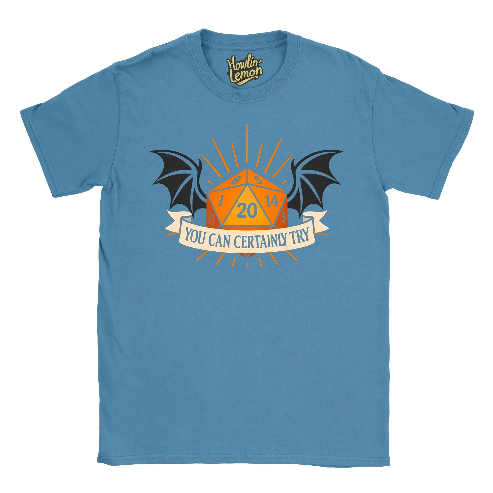 You Can Certainly Try T-Shirt | D&D Dice Shirt with Dragon Wings | D20 RPG Gaming Tee | Dungeon Master Gift | Tabletop Fantasy Roleplaying