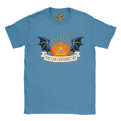 You Can Certainly Try T-Shirt | D&D Dice Shirt with Dragon Wings | D20 RPG Gaming Tee | Dungeon Master Gift | Tabletop Fantasy Roleplaying