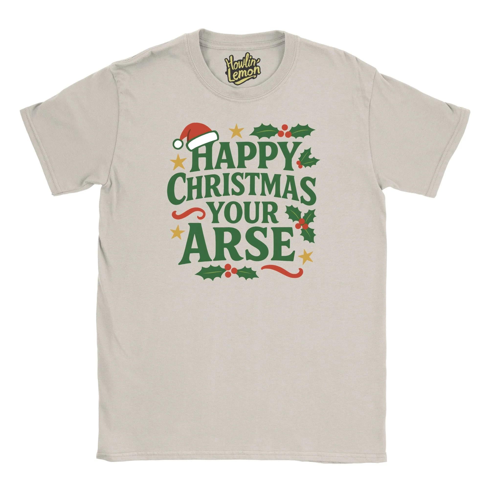 Happy Christmas Your Arse T-Shirt| Funny Christmas T Shirt