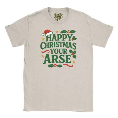 Happy Christmas Your Arse T-Shirt| Funny Christmas T Shirt