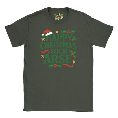 Happy Christmas Your Arse T-Shirt| Funny Christmas T Shirt